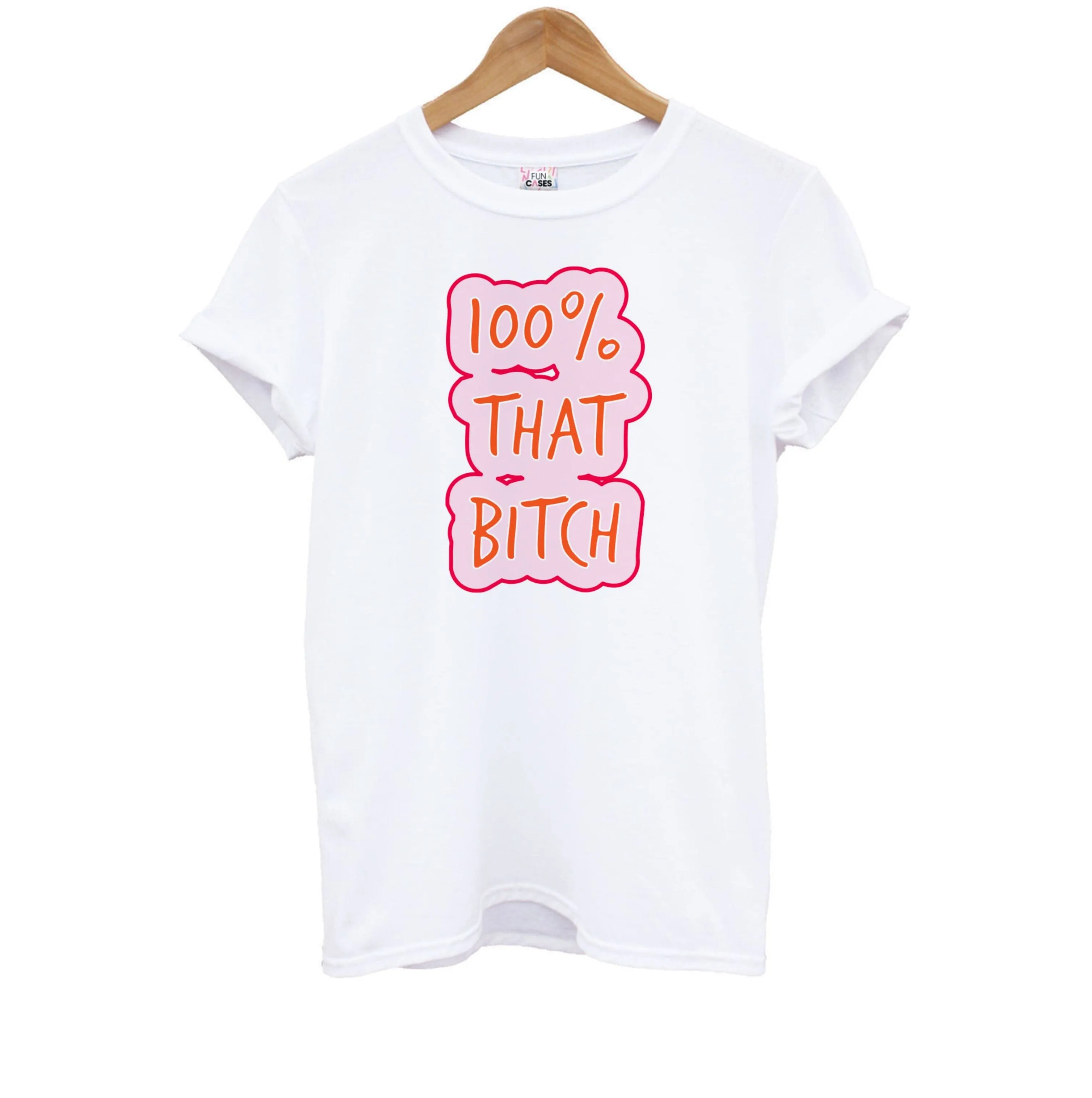 100% That Bitch Kids T-Shirt