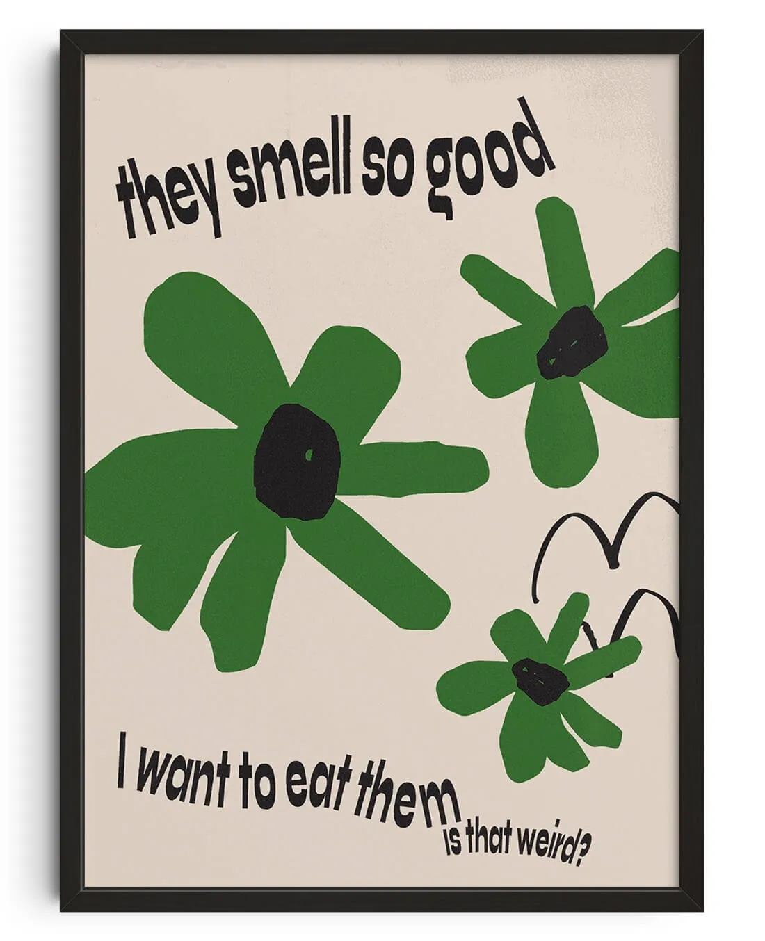 They smell so good - UNFRAMED